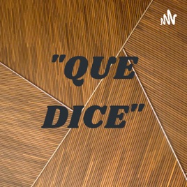 "QUE DICE"