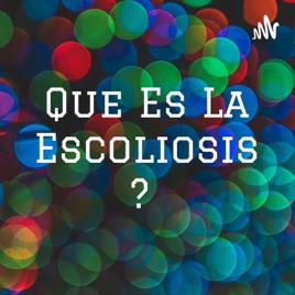 Que Es La Escoliosis ?