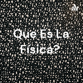Que Es La Física?