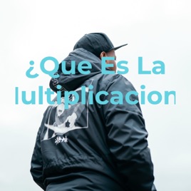 ¿Que Es La Multiplicacion?