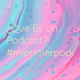 ¿Que Es Un Podcast? #miprimerpodcast