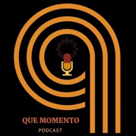 Que Momento Podcast