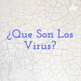 ¿Que Son Los Virus?