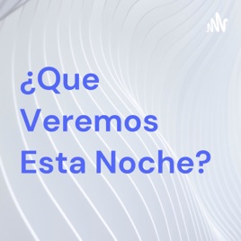 ¿Que Veremos Esta Noche?