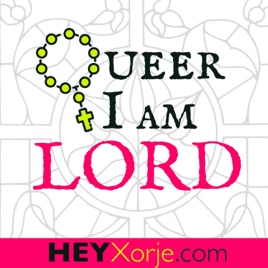 Queer I Am, Lord