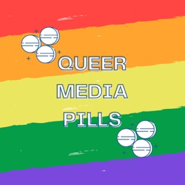 Queer Media Pills