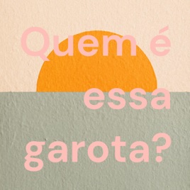 Quem é essa garota?
