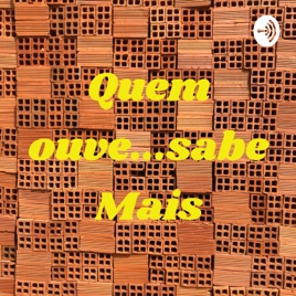Quem ouve...sabe Mais