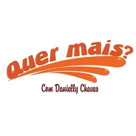 Quer Mais? Com Danielly Chaves