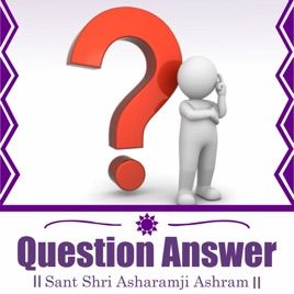 Question Answer - Sant Shri Asharamji Bapu Question Answer