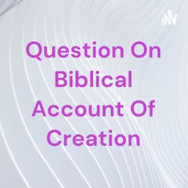 Question On Biblical Account Of Creation