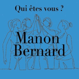 Qui êtes vous Manon Bernard ?