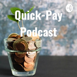 Quick-Pay Podcast
