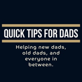 Quick Tips For Dads