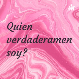 Quien verdaderamente soy?
