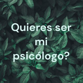 Quieres ser mi psicólogo?