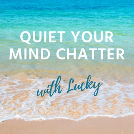 Quiet Your Mind Chatter with Lucky
