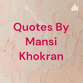 Quotes By Mansi Khokran