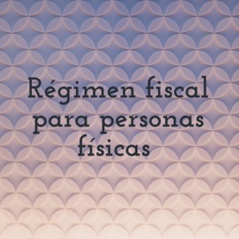 Régimen fiscal para personas físicas
