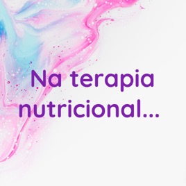 Na terapia nutricional...