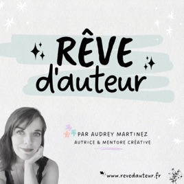 Rêve d'Auteur : podcast pour autrices créatives