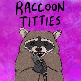 Raccoon Titties podcast