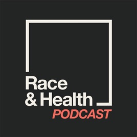 Race and Health Podcast