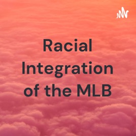 Racial Integration of the MLB