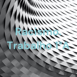 Racismo. Trabalho 1°A