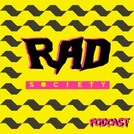 RAD SOCIETY PODCAST