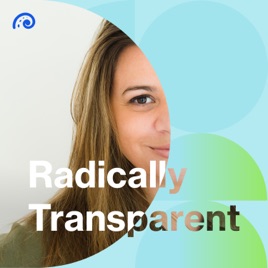Radically Transparent
