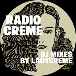 Radio Creme - DJ mixes by Ladycreme