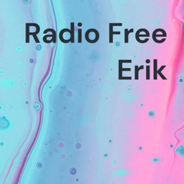 Radio Free Erik