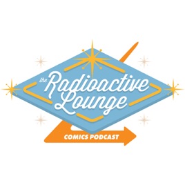 Radioactive Lounge Comics Podcast