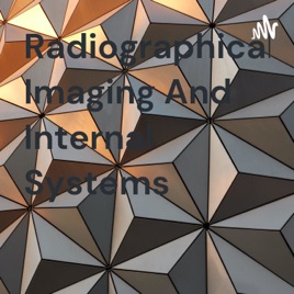Radiographical Imaging And Internal Systems