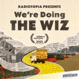 Radiotopia Presents: We're Doing the Wiz