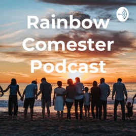 Rainbow Comester Podcast
