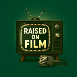 Raised on Film