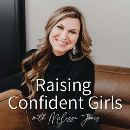 Raising Confident Girls with Melissa Jones