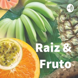 Raiz & Fruto