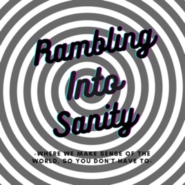 Rambling Into Sanity