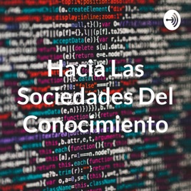 Hacia Las Sociedades Del Conocimiento