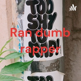 Ran dumb rapper