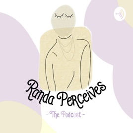 Randa Perceives: The Podcast