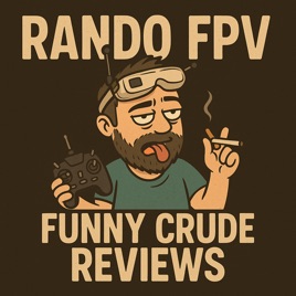 Rando - FPV Funny Crude Reviews and Stories