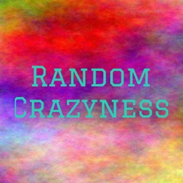 Random Craziness