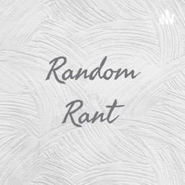 Random Rant