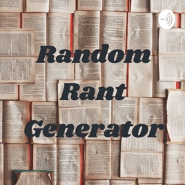 Random Rant Generator