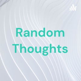 Random Thoughts