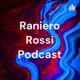 Raniero Rossi Podcast